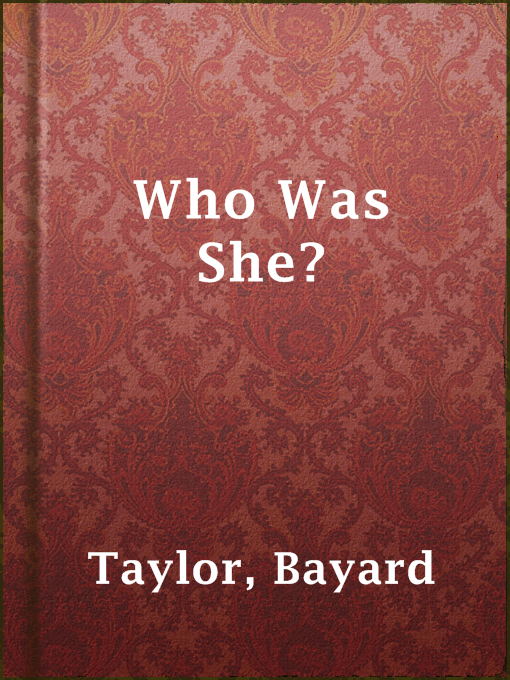 Title details for Who Was She? by Bayard Taylor - Available